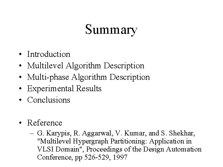 Summary • • • Introduction Multilevel Algorithm Description Multi-phase Algorithm Description Experimental Results Conclusions