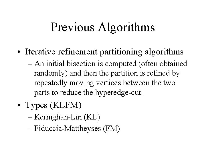 Previous Algorithms • Iterative refinement partitioning algorithms – An initial bisection is computed (often