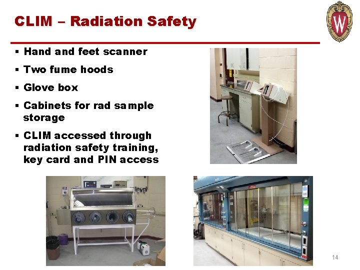 CLIM – Radiation Safety § Hand feet scanner § Two fume hoods § Glove