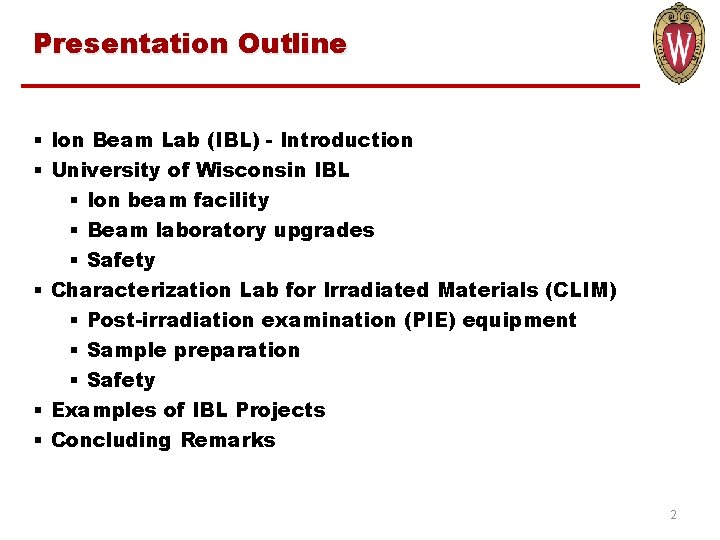Presentation Outline § Ion Beam Lab (IBL) - Introduction § University of Wisconsin IBL