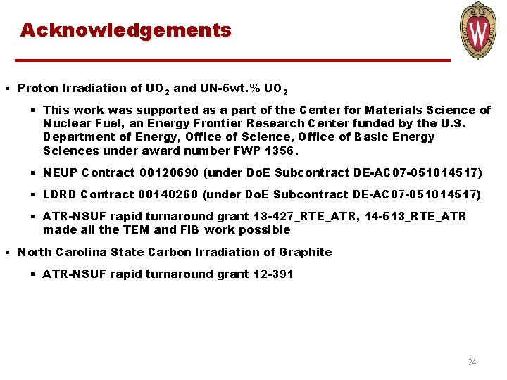 Acknowledgements § Proton Irradiation of UO 2 and UN-5 wt. % UO 2 §