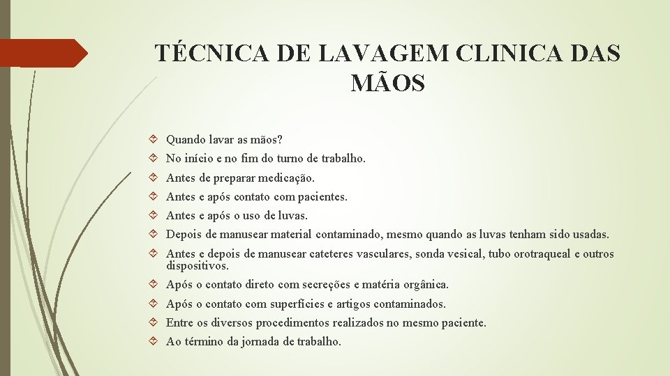 TÉCNICA DE LAVAGEM CLINICA DAS MÃOS Quando lavar as mãos? Após o contato direto