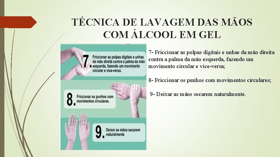 TÉCNICA DE LAVAGEM DAS MÃOS COM ÁLCOOL EM GEL 7 - Friccionar as polpas