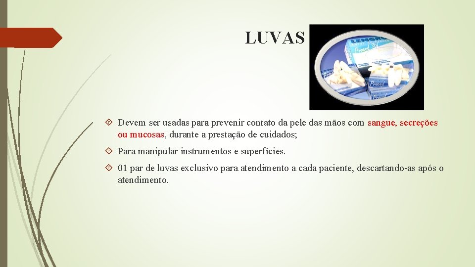 LUVAS Devem ser usadas para prevenir contato da pele das mãos com sangue, secreções