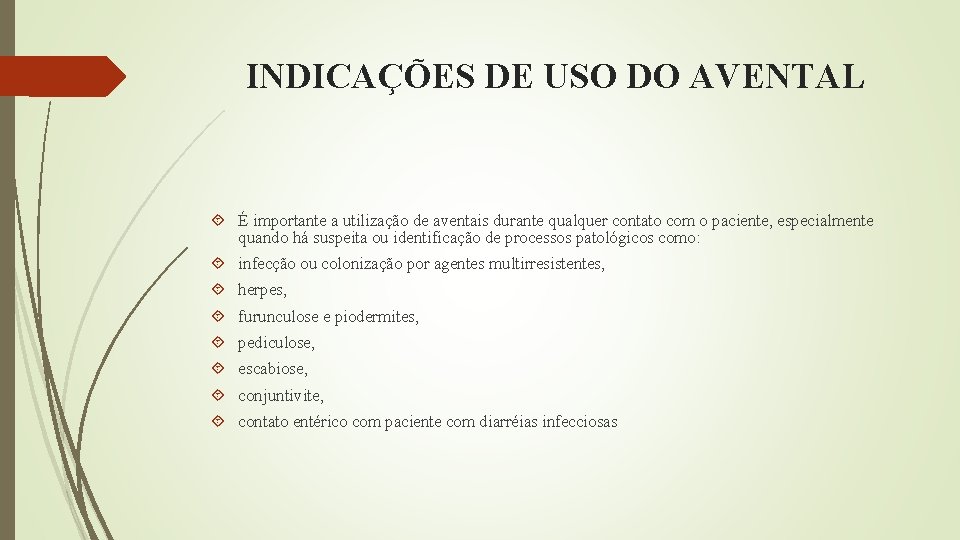 INDICAÇÕES DE USO DO AVENTAL É importante a utilização de aventais durante qualquer contato