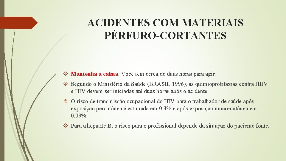 ACIDENTES COM MATERIAIS PÉRFURO-CORTANTES Mantenha a calma. Você tem cerca de duas horas para