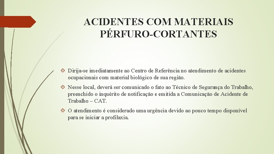 ACIDENTES COM MATERIAIS PÉRFURO-CORTANTES Dirija-se imediatamente ao Centro de Referência no atendimento de acidentes