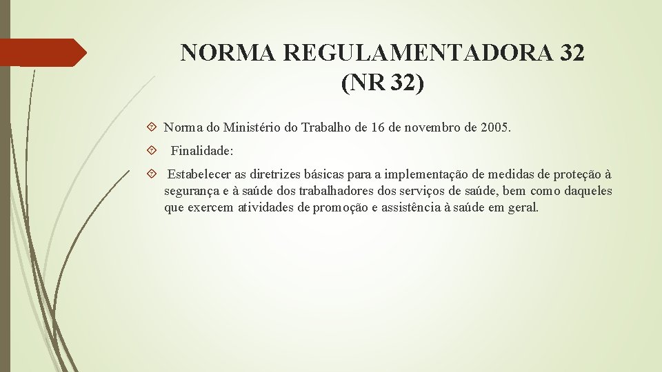 NORMA REGULAMENTADORA 32 (NR 32) Norma do Ministério do Trabalho de 16 de novembro
