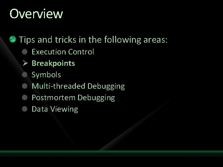 Overview Tips and tricks in the following areas: Execution Control Ø Breakpoints Symbols Multi-threaded