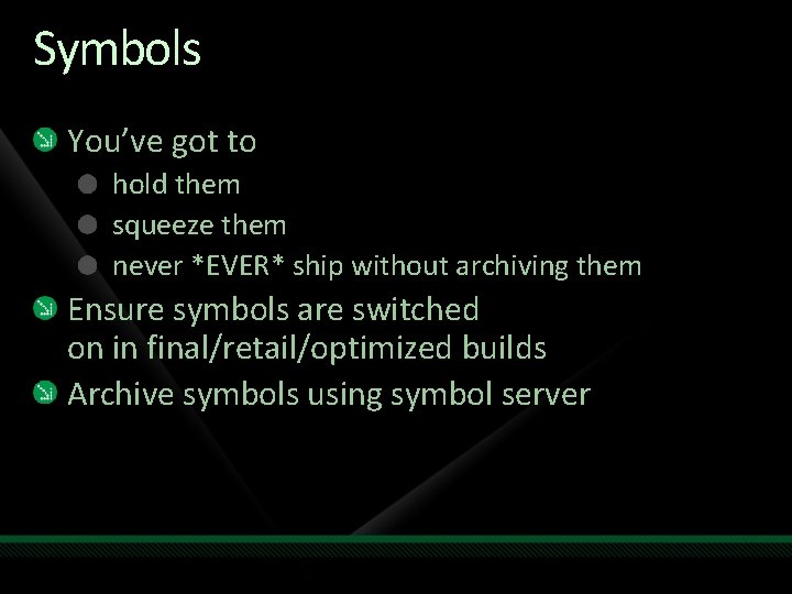 Symbols You’ve got to hold them squeeze them never *EVER* ship without archiving them