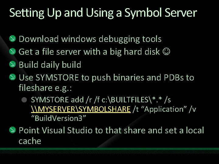 Setting Up and Using a Symbol Server Download windows debugging tools Get a file