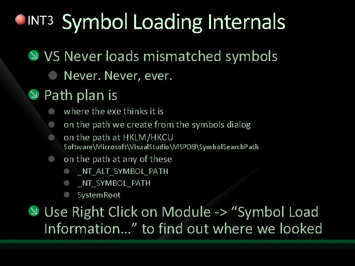 Symbol Loading Internals VS Never loads mismatched symbols Never, ever. Path plan is where