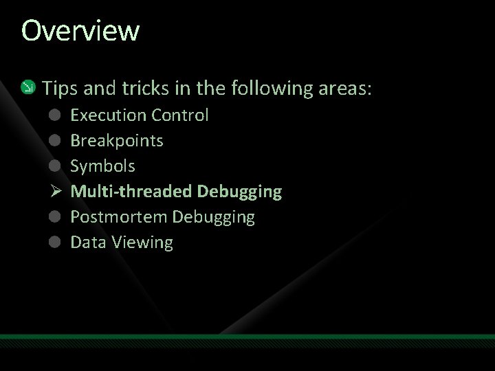 Overview Tips and tricks in the following areas: Execution Control Breakpoints Symbols Ø Multi-threaded