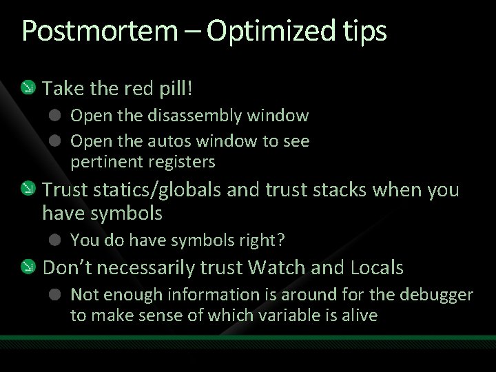 Postmortem – Optimized tips Take the red pill! Open the disassembly window Open the