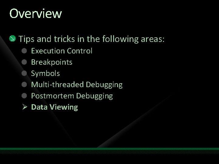Overview Tips and tricks in the following areas: Execution Control Breakpoints Symbols Multi-threaded Debugging