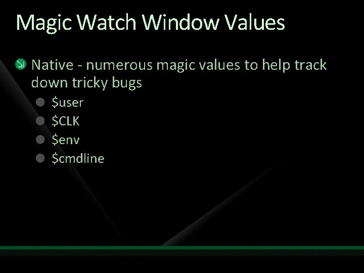 Magic Watch Window Values Native - numerous magic values to help track down tricky
