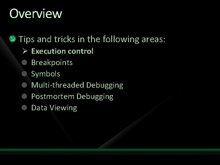 Overview Tips and tricks in the following areas: Ø Execution control Breakpoints Symbols Multi-threaded