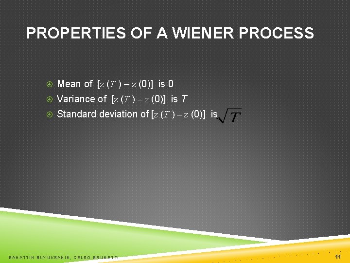 PROPERTIES OF A WIENER PROCESS Mean of [z (T ) – z (0)] is