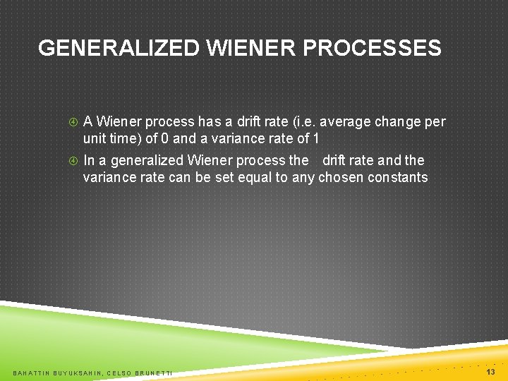 GENERALIZED WIENER PROCESSES A Wiener process has a drift rate (i. e. average change