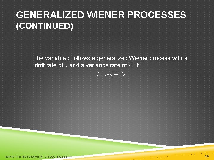 GENERALIZED WIENER PROCESSES (CONTINUED) The variable x follows a generalized Wiener process with a