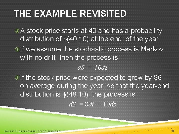 THE EXAMPLE REVISITED A stock price starts at 40 and has a probability distribution