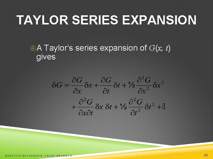 TAYLOR SERIES EXPANSION A Taylor’s series expansion of G(x, t) gives BAHATTIN BUYUKSAHIN, CELSO