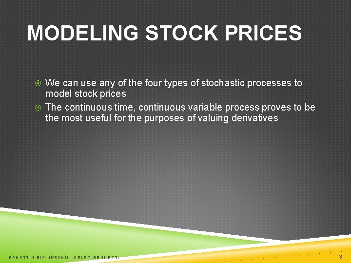 MODELING STOCK PRICES We can use any of the four types of stochastic processes