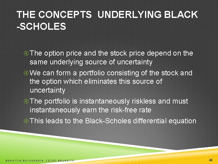 THE CONCEPTS UNDERLYING BLACK -SCHOLES The option price and the stock price depend on