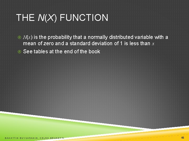 THE N(X) FUNCTION N(x) is the probability that a normally distributed variable with a