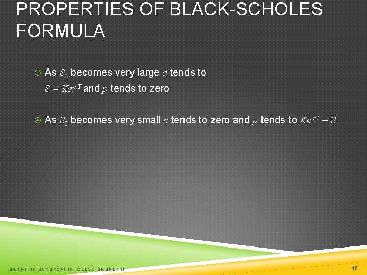 PROPERTIES OF BLACK-SCHOLES FORMULA As S 0 becomes very large c tends to S