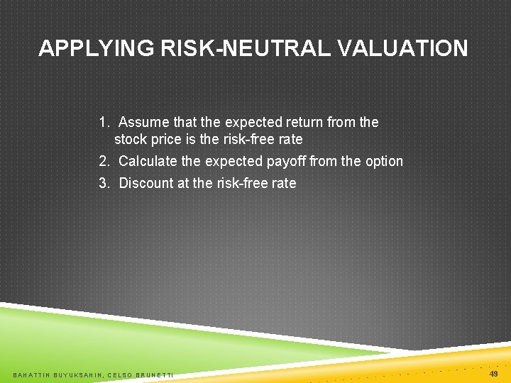 APPLYING RISK-NEUTRAL VALUATION 1. Assume that the expected return from the stock price is