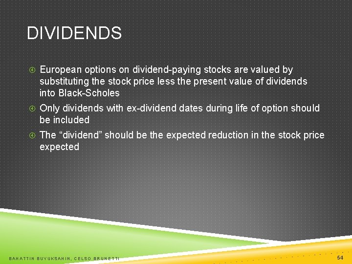 DIVIDENDS European options on dividend-paying stocks are valued by substituting the stock price less