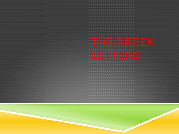 THE GREEK LETTERS 
