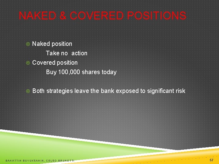 NAKED & COVERED POSITIONS Naked position Take no action Covered position Buy 100, 000