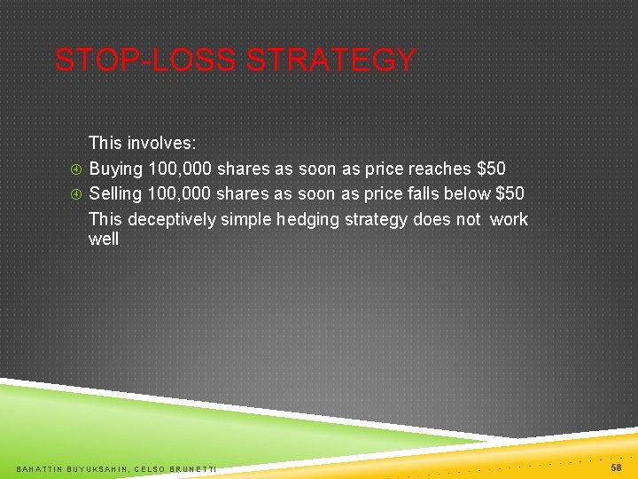 STOP-LOSS STRATEGY This involves: Buying 100, 000 shares as soon as price reaches $50