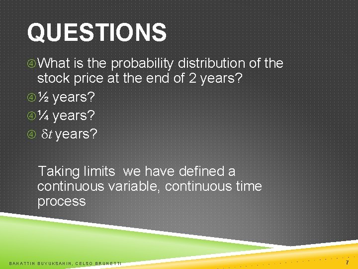 QUESTIONS What is the probability distribution of the stock price at the end of