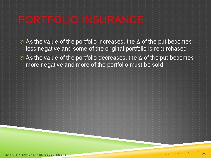 PORTFOLIO INSURANCE As the value of the portfolio increases, the D of the put
