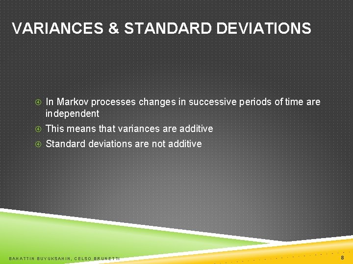 VARIANCES & STANDARD DEVIATIONS In Markov processes changes in successive periods of time are