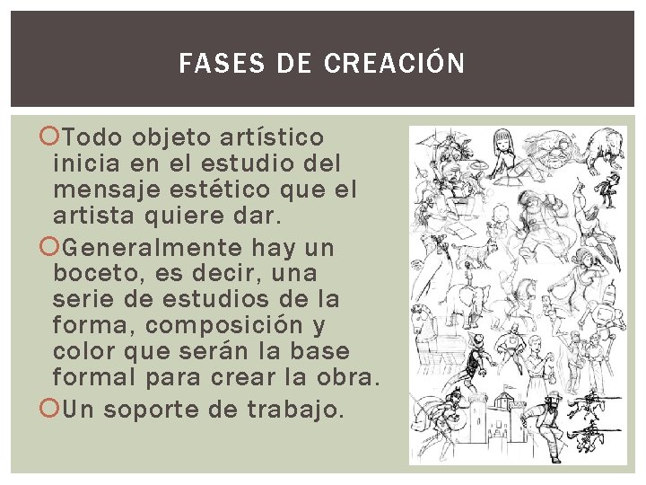 FASES DE CREACIÓN Todo objeto artístico inicia en el estudio del mensaje estético que