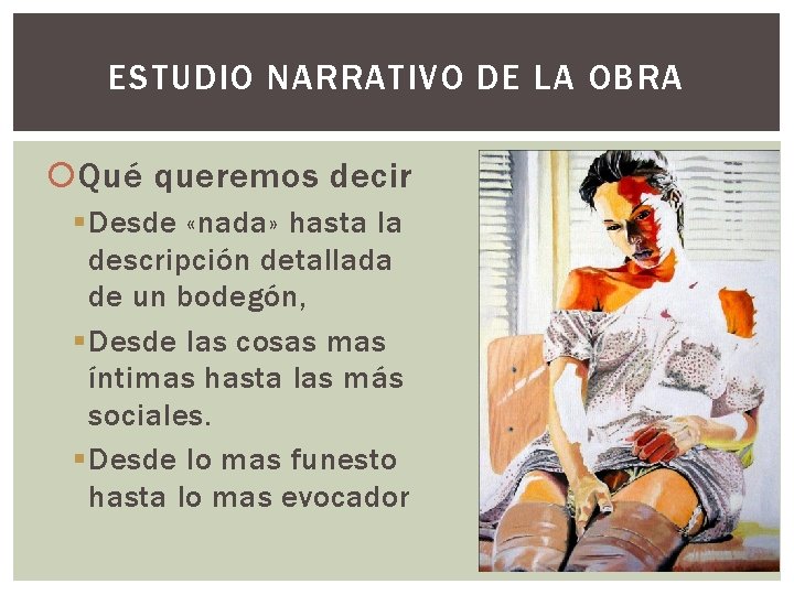 ESTUDIO NARRATIVO DE LA OBRA Qué queremos decir § Desde «nada» hasta la descripción