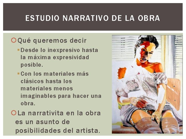 ESTUDIO NARRATIVO DE LA OBRA Qué queremos decir § Desde lo inexpresivo hasta la
