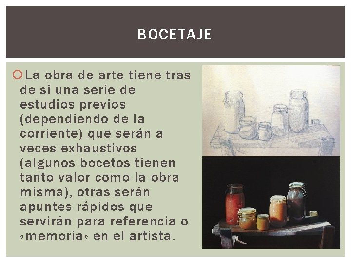 BOCETAJE La obra de arte tiene tras de sí una serie de estudios previos