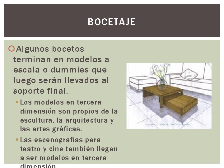 BOCETAJE Algunos bocetos terminan en modelos a escala o dummies que luego serán llevados