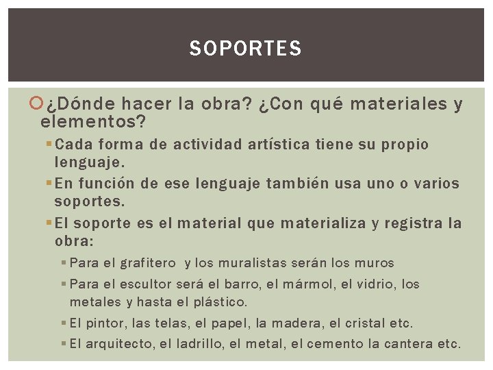 SOPORTES ¿Dónde hacer la obra? ¿Con qué materiales y elementos? § Cada forma de