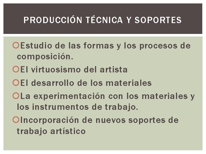 PRODUCCIÓN TÉCNICA Y SOPORTES Estudio de las formas y los procesos de composición. El