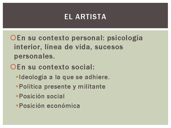 EL ARTISTA En su contexto personal: psicología interior, línea de vida, sucesos personales. En