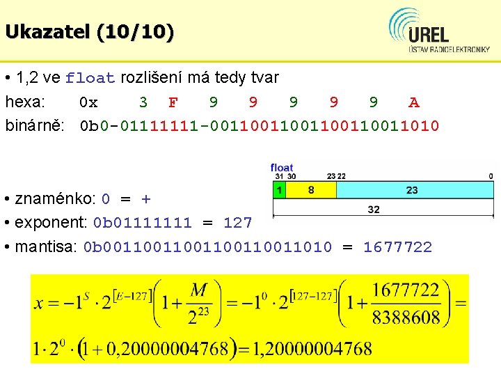 Ukazatel (10/10) • 1, 2 ve float rozlišení má tedy tvar hexa: 0 x