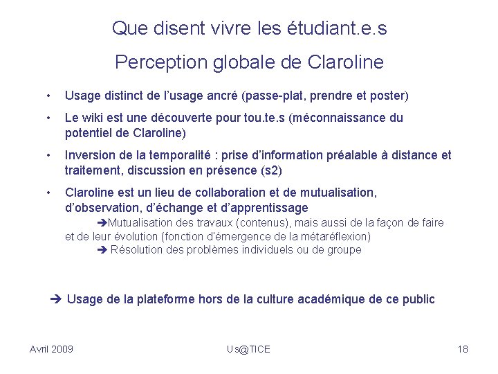 Que disent vivre les étudiant. e. s Perception globale de Claroline • Usage distinct