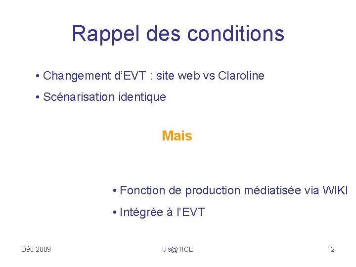 Rappel des conditions • Changement d’EVT : site web vs Claroline • Scénarisation identique