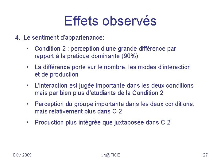 Effets observés 4. Le sentiment d’appartenance: • Condition 2 : perception d’une grande différence